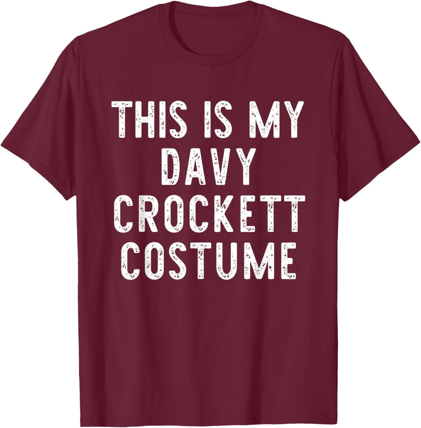 This is My Davy Crockett Costume Halloween Simple Kids Adult T-Shirt - T-Shirt | Maroon