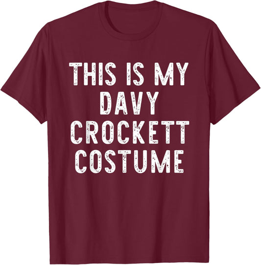 This is My Davy Crockett Costume Halloween Simple Kids Adult T-Shirt - T-Shirt | Maroon