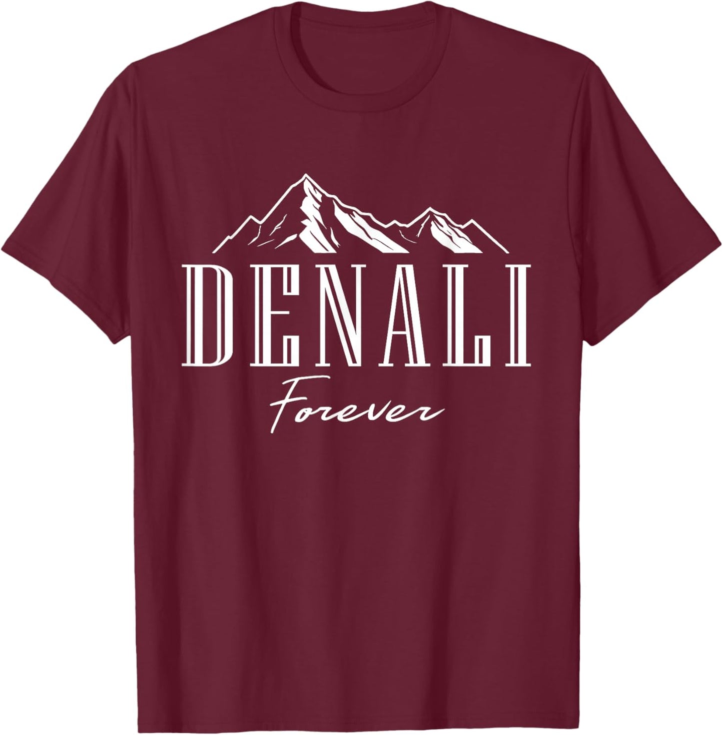 Mount Denali Forever National Park Alaska T-Shirt - T-Shirt | Maroon