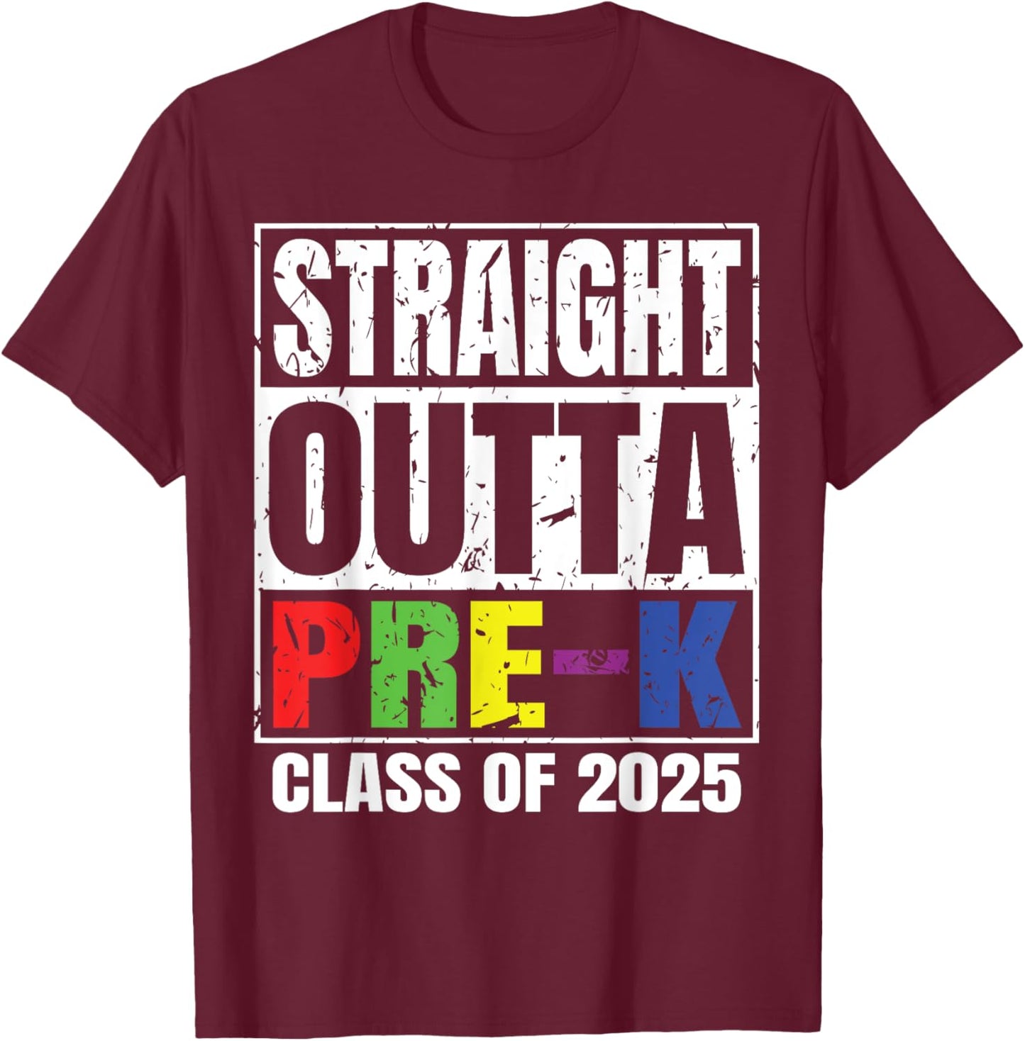 Straight Outta Pre-K School Graduation Class Of 2025 T-Shirt - T-Shirt | Maroon