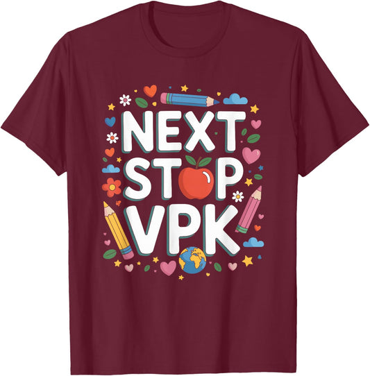 Next Stop VPK, School Teacher and Pre K Teaching Educator T-Shirt - T-Shirt | Maroon