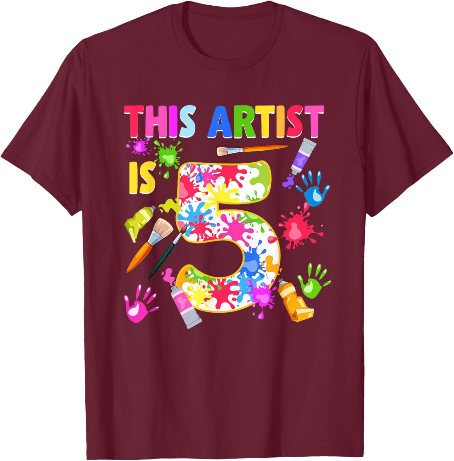 This Artist Is 5 Year Old Birthday 5th Painting Art Party T-Shirt - T-Shirt | Maroon