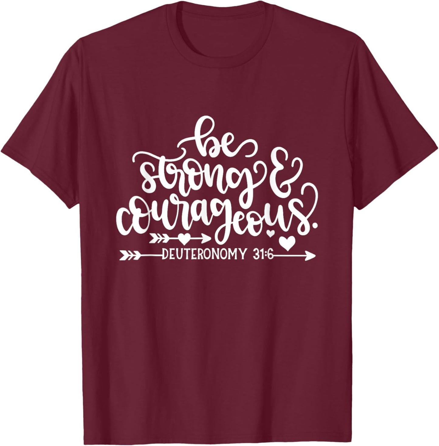 Be Strong And Courageous Christian Bible Verse Quote T-Shirt - T-Shirt | Maroon