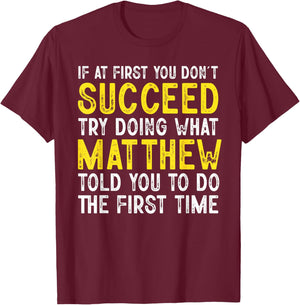 Matthew If At First You Don't Succeed Funny Matthew Name T-Shirt - T-Shirt | Maroon