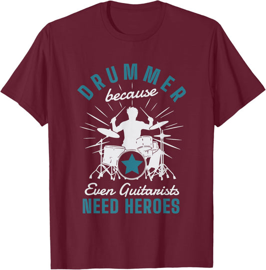 Drummer Because Even Guitarists Need Heroes Drumming Drums T-Shirt - T-Shirt | Maroon