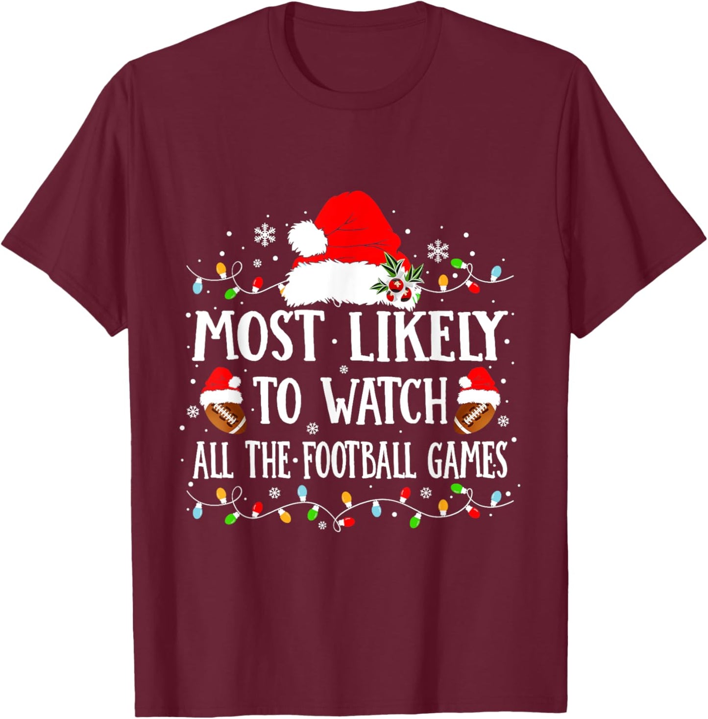 Most Likely To Watch All The Football Games Christmas Family T-Shirt - T-Shirt | Maroon