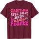 Can't Do Epic Sh!t With Basic People T-Shirt - T-Shirt | Maroon