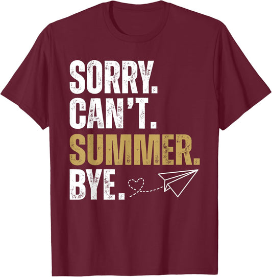 Sorry Can't Summer Bye Teacher Last Day of School Graduation T-Shirt - T-Shirt | Maroon