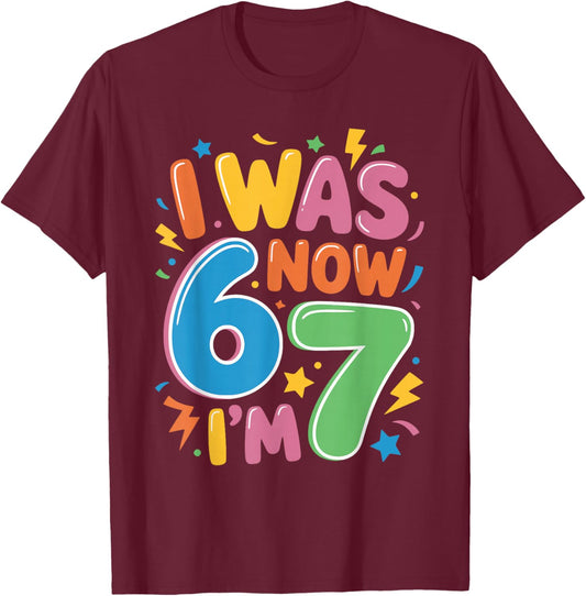 7th Birthday Funny 6 7 Years Old Birthday I was 6 Now I'm 7 T-Shirt - T-Shirt | Maroon