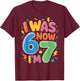 7th Birthday Funny 6 7 Years Old Birthday I was 6 Now I'm 7 T-Shirt - T-Shirt | Maroon