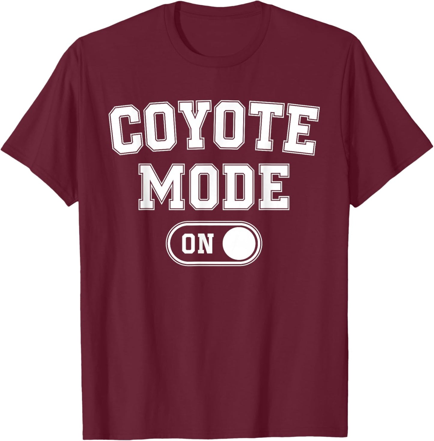 Coyote Mode On Costume Funny Animal Lover Gift T-Shirt - T-Shirt | Maroon