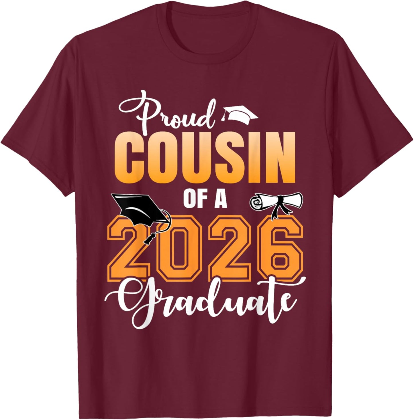 Proud Cousin of A 2026 Graduate Graduation Cousin 2026 T-Shirt - T-Shirt | Maroon