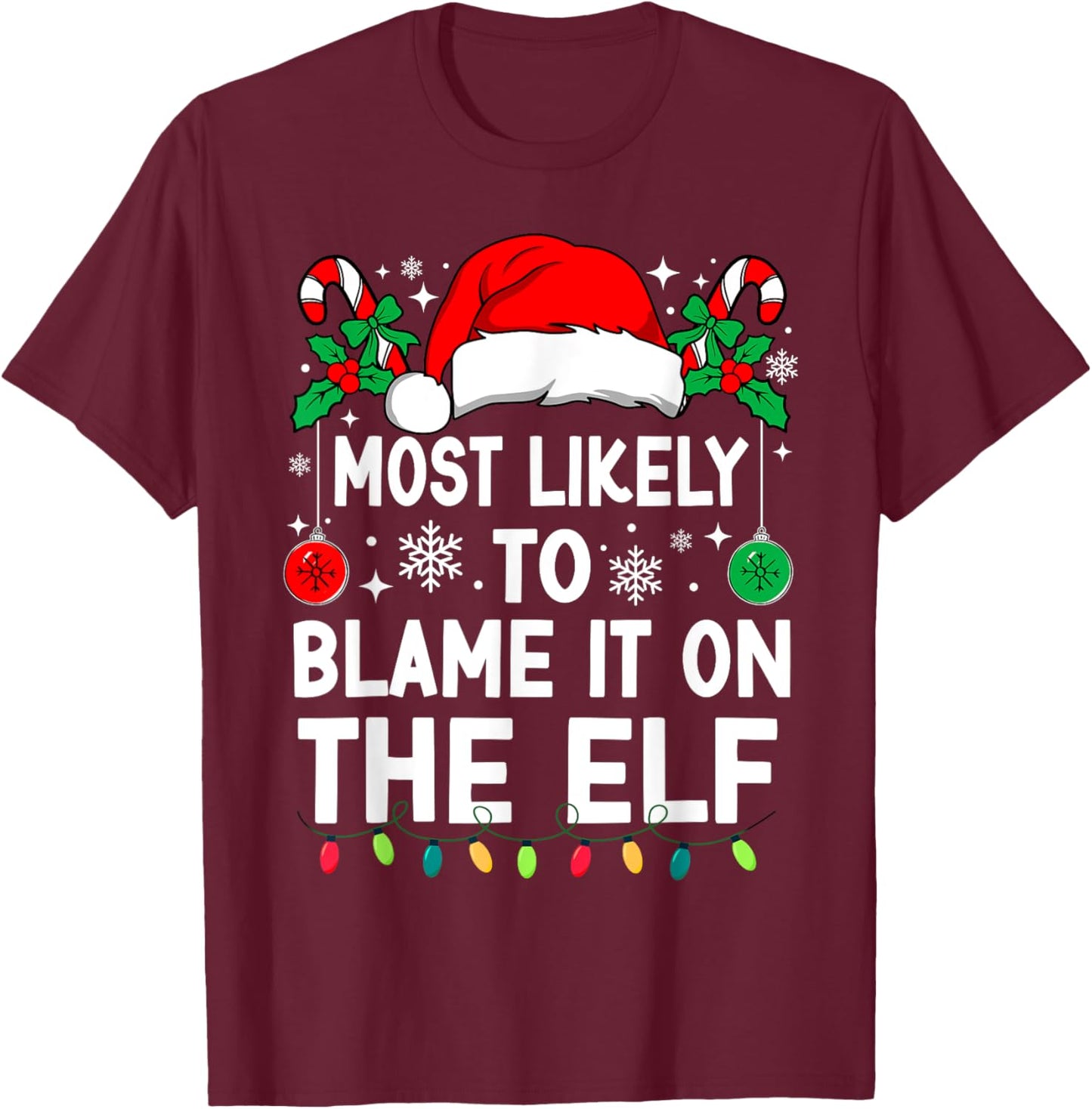 Most Likely To Blame It On The Elf Christmas Matching Xmas T-Shirt - T-Shirt | Maroon