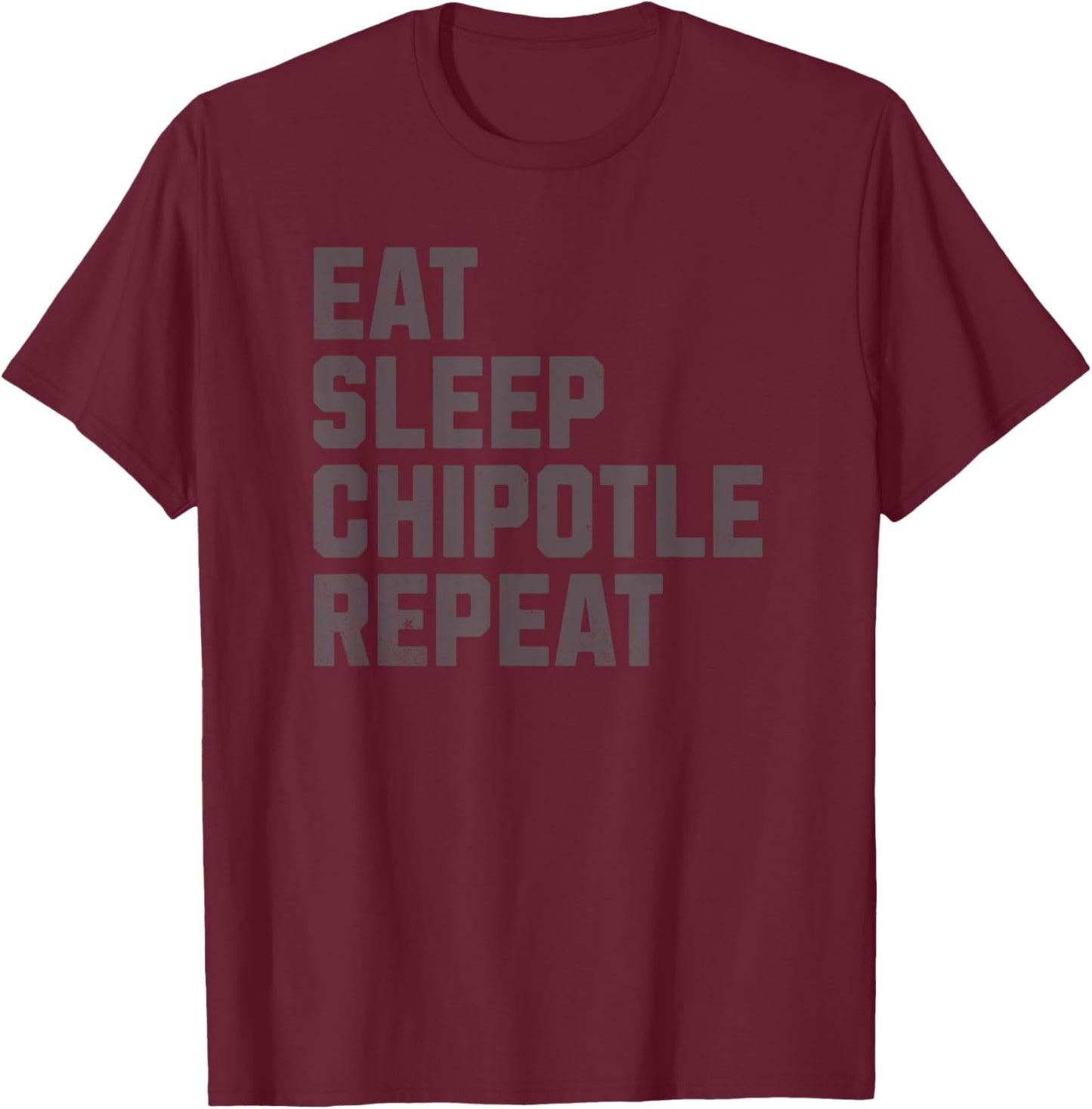 Eat Sleep Chipotle Repeat Fan Player Funny Men T-Shirt - T-Shirt | Maroon