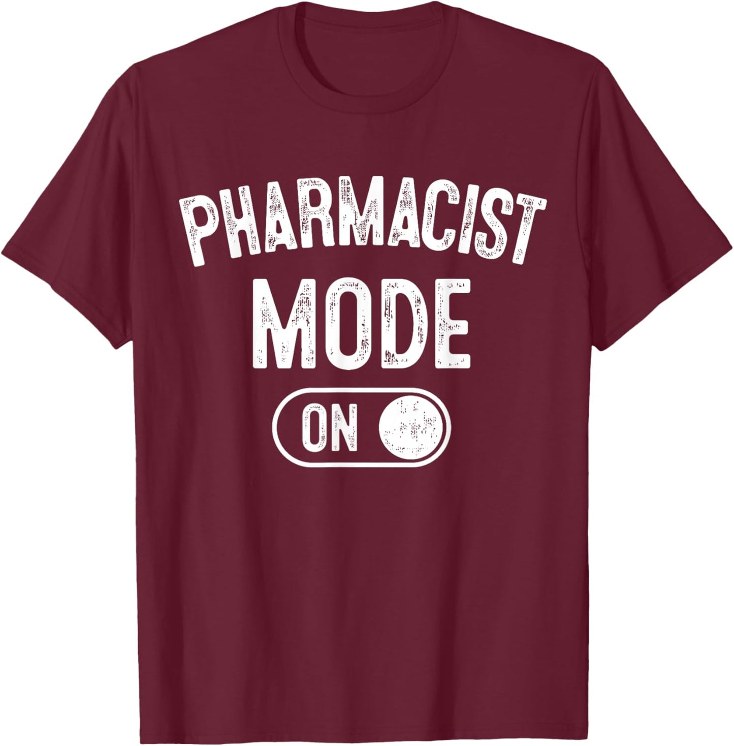Pharmacist Mode On Funny Medicine Expert Gift Pharmacy Stude T-Shirt - T-Shirt | Maroon