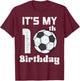 Its My 10th Birthday Soccer 10 Years Old Bday Football Boys T-Shirt - T-Shirt | Maroon