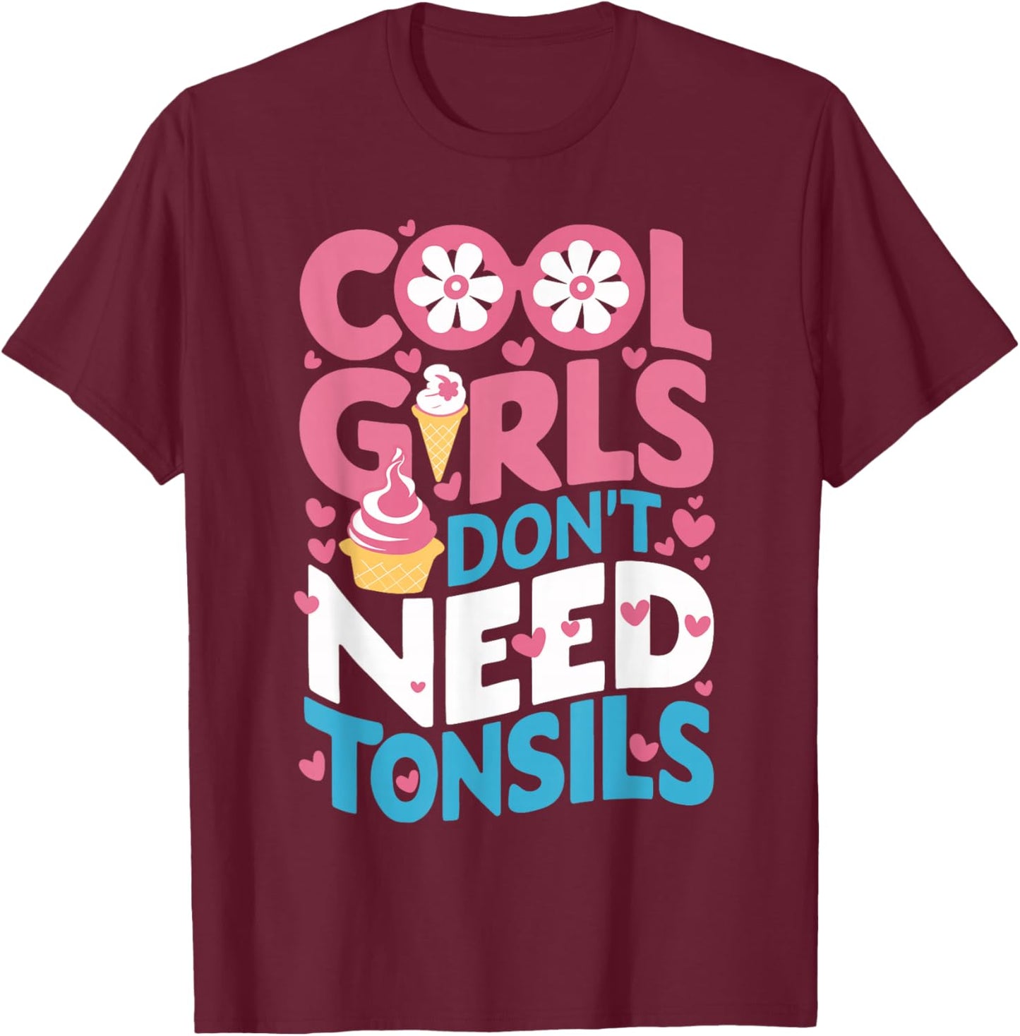 Tonsils Out Tonsillectomy Recovery Girls Women Get Well Soon T-Shirt - T-Shirt | Maroon