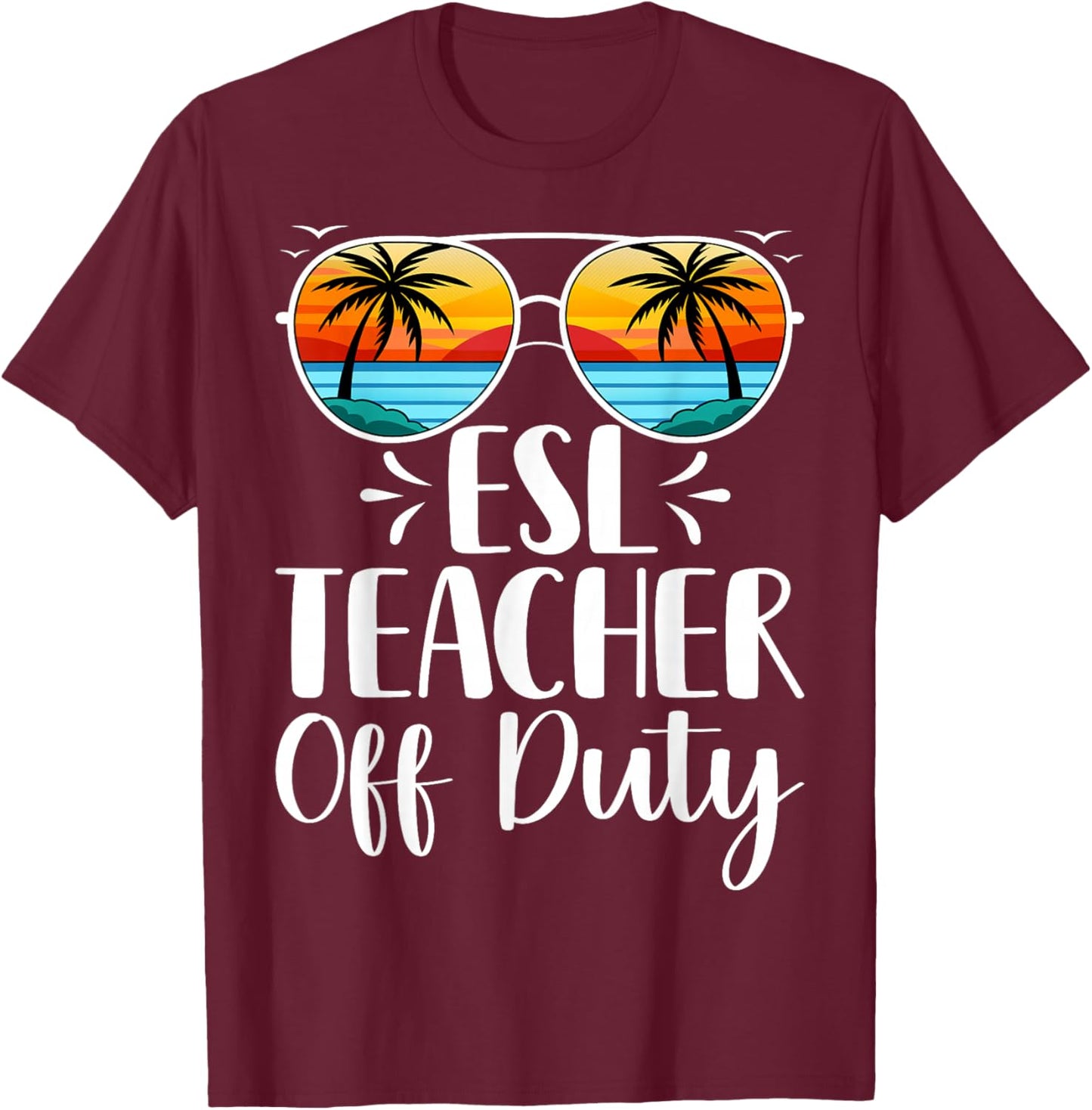 ESL Teacher Off Duty - English Language Bilingual Teaching T-Shirt - T-Shirt | Maroon