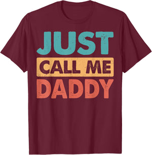 Just Call Me Daddy Funny Dad Papa Father's Day T-Shirt - T-Shirt | Maroon