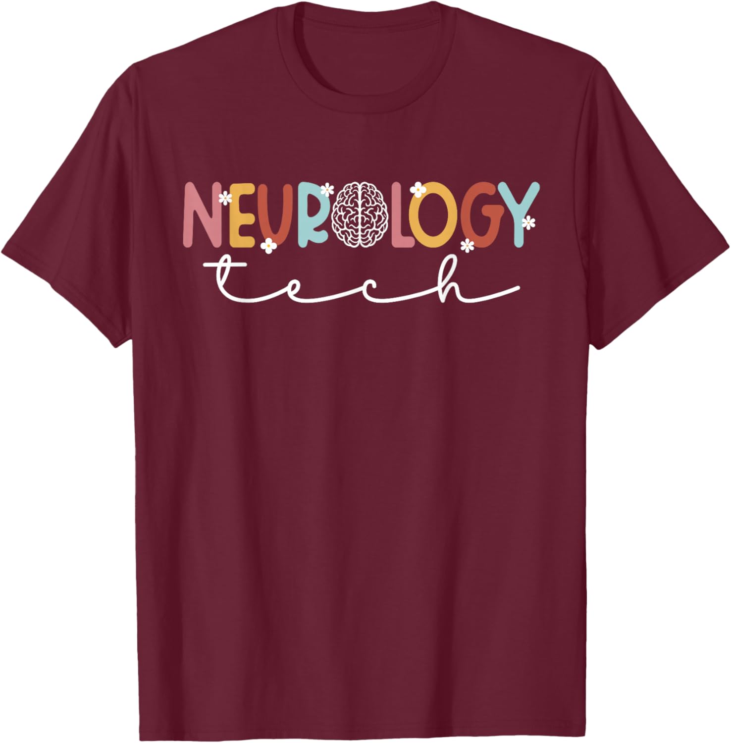 Neurology Tech Neuro Tech Neurodiagnostic Technologist T-Shirt - T-Shirt | Maroon