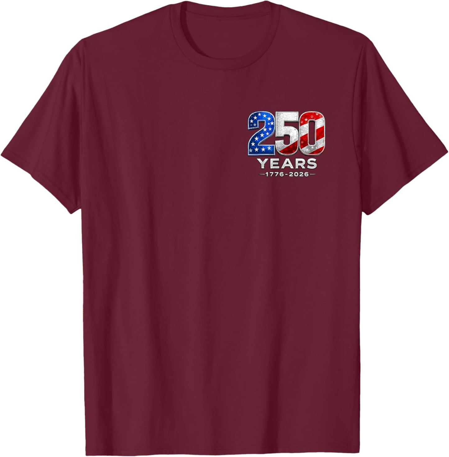Front Back USA 250 Years 250th Anniversary 4th July T-Shirt - T-Shirt | Maroon
