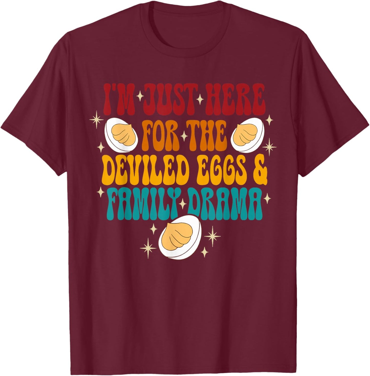 I'm just here for the deviled eggs shirt thanksgiving foods T-Shirt - T-Shirt | Maroon