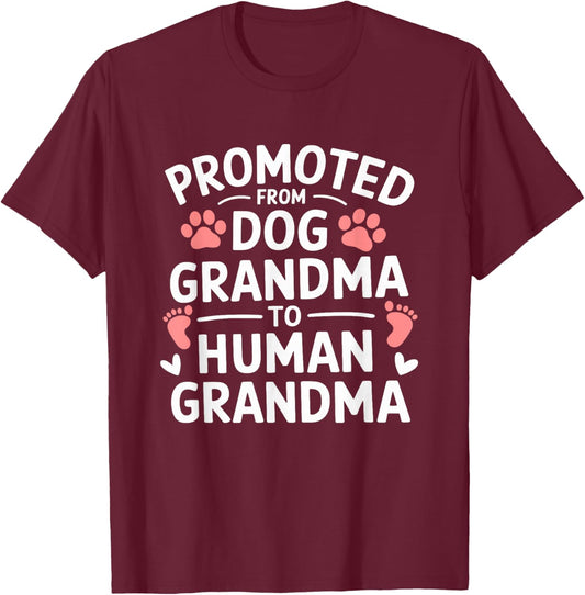 Promoted From Dog Grandma To Human Grandma Funny T-Shirt - T-Shirt | Maroon