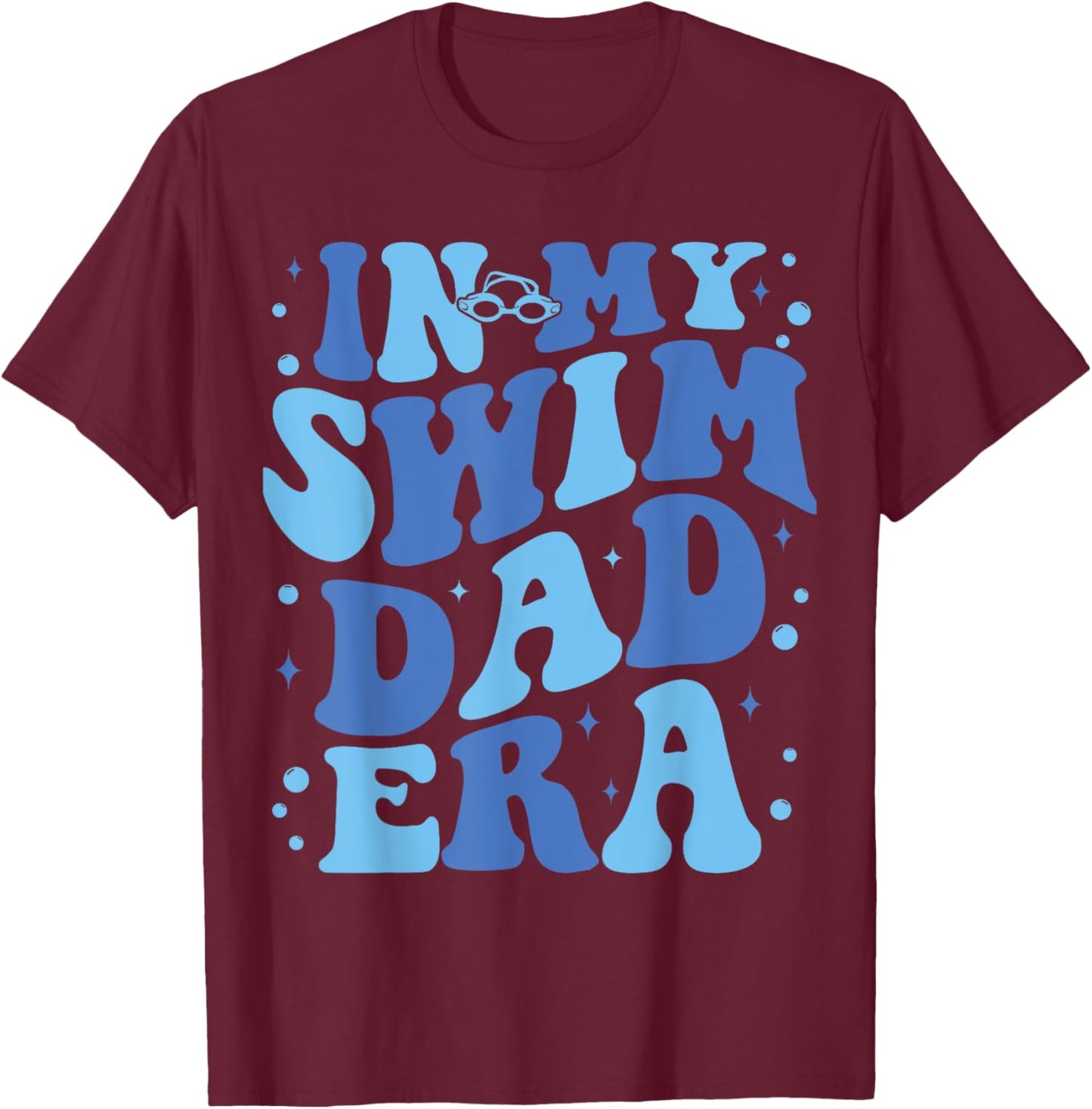 In My Swim Dad Era Funny Swim Dad Swimming Fathers Day T-Shirt - T-Shirt | Maroon