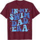 In My Swim Dad Era Funny Swim Dad Swimming Fathers Day T-Shirt - T-Shirt | Maroon