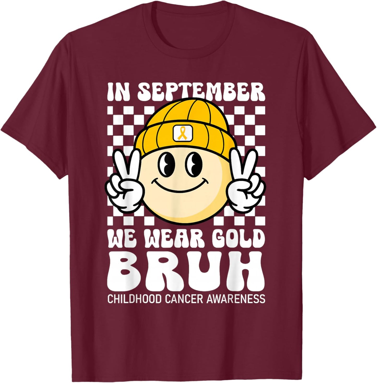 Bruh in September We Wear Gold Childhood Cancer Awareness T-Shirt - T-Shirt | Maroon