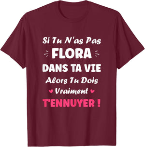 SI Pas de Flora Fille prénom Humour personnalisé Flora T-Shirt - T-Shirt | Maroon