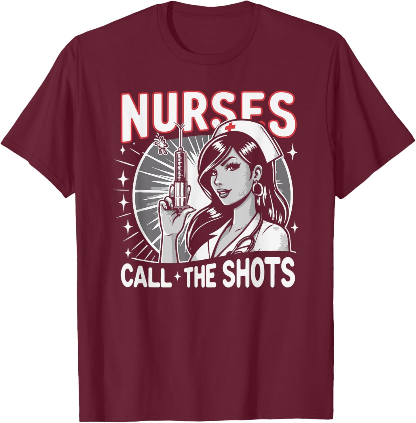 Nurses Call The Shots Nurse T-Shirt - T-Shirt | Maroon