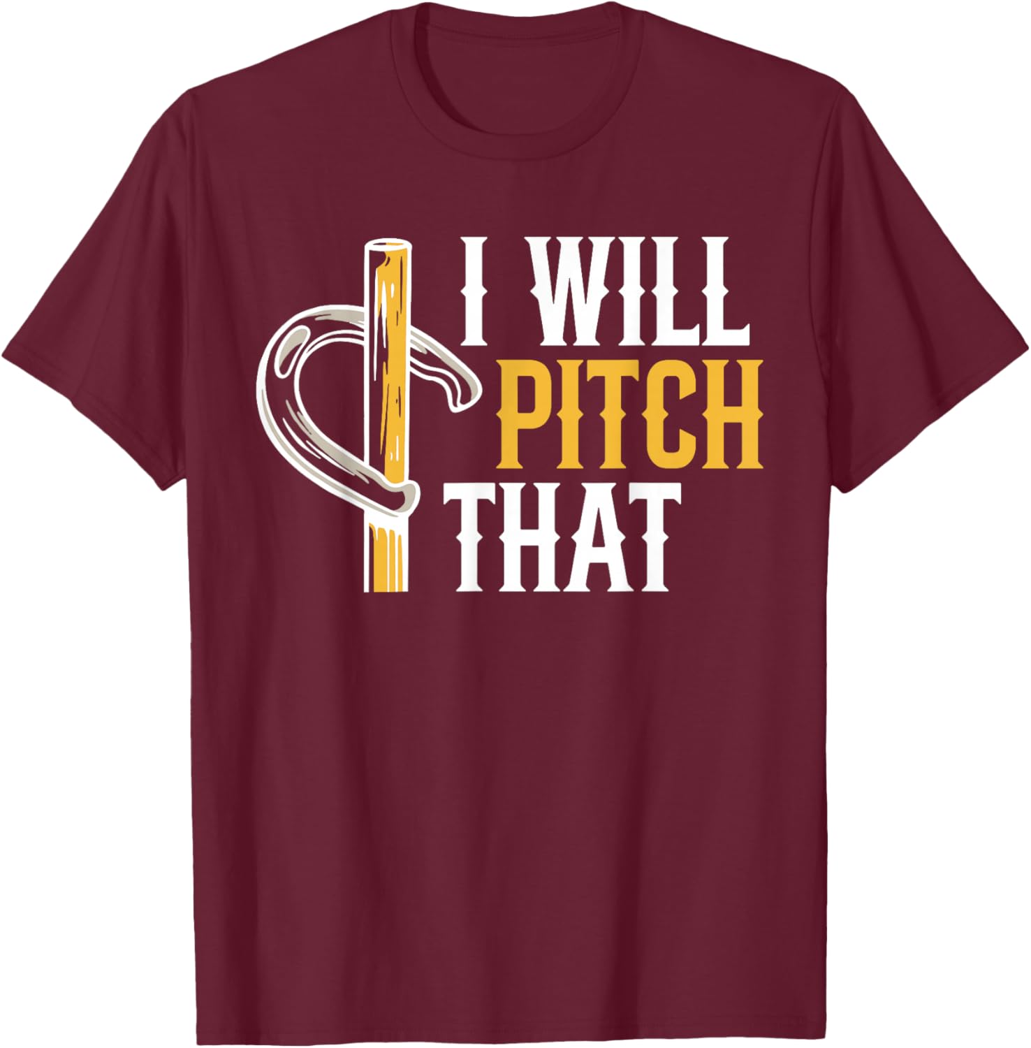 I Will Pitch That Horseshoe Pitching T-Shirt - T-Shirt | Maroon