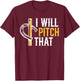 I Will Pitch That Horseshoe Pitching T-Shirt - T-Shirt | Maroon