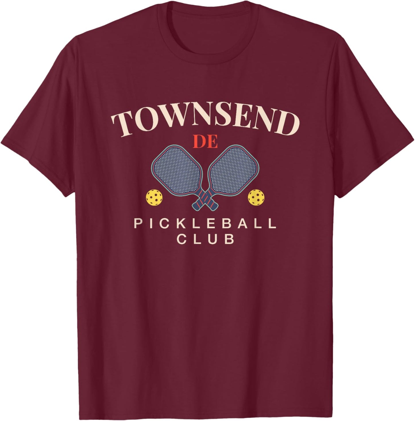 Townsend, DE Pickleball Club for Paddle Lovers T-Shirt - T-Shirt | Maroon