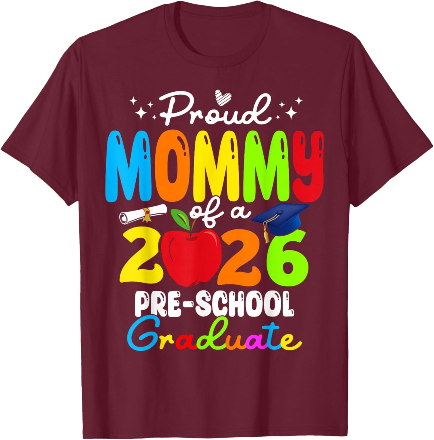 Funny Proud Mommy of a Class of 2026 Pre-School Graduate T-Shirt - T-Shirt | Maroon