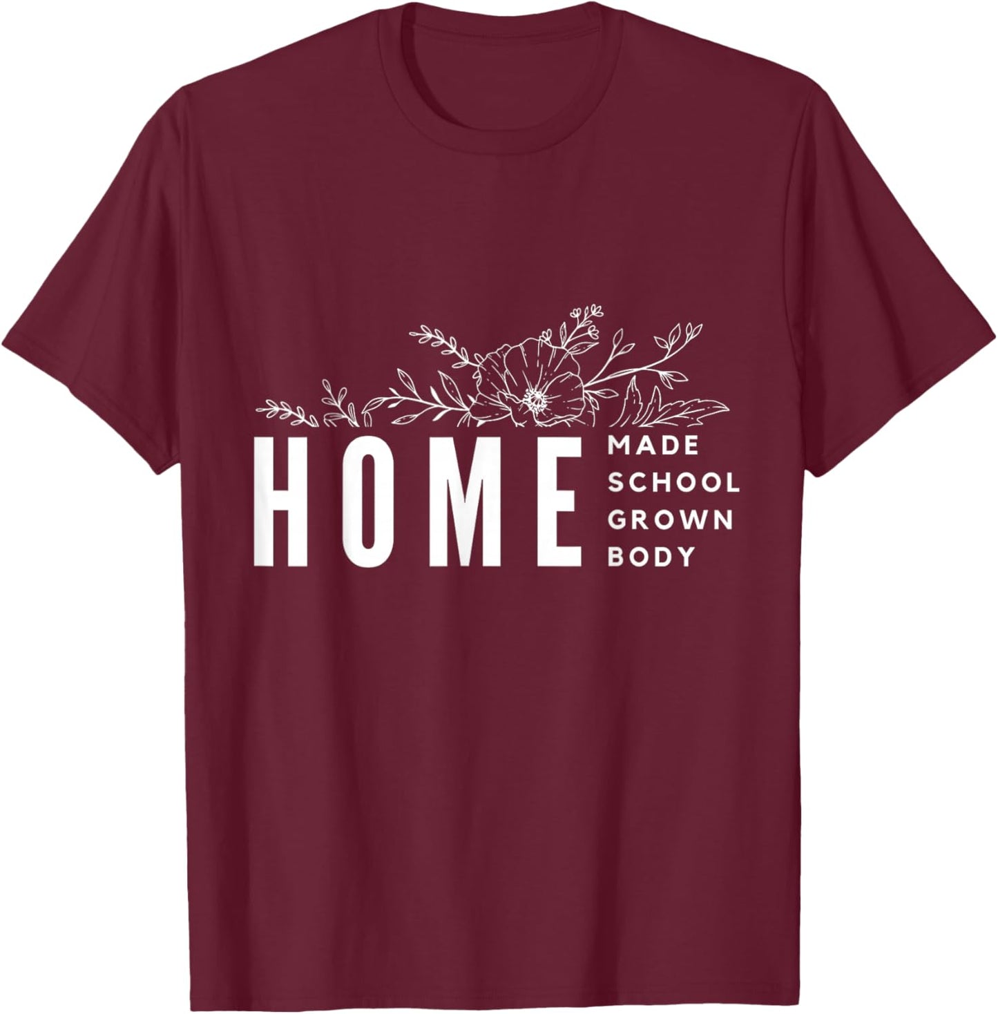 Homebody Homeschool Homemade Homegrown Gift Mom Crunchy T-Shirt - T-Shirt | Maroon
