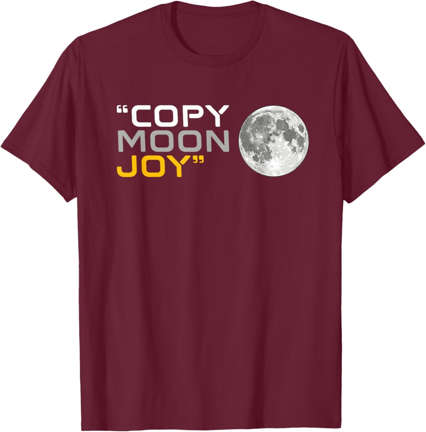 Copy Moon Joy Full Moon Astronomy Stargazing Lunar Quote T-Shirt - T-Shirt | Maroon