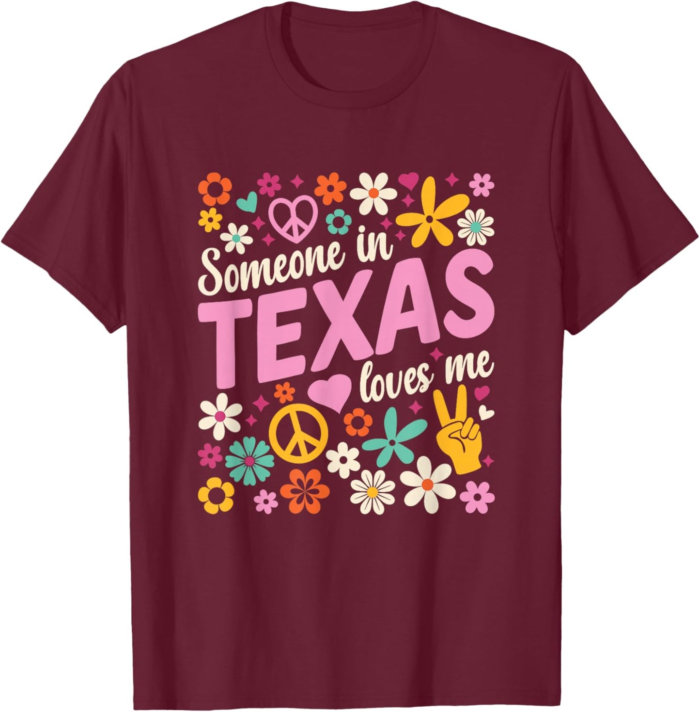 Someone In Texas Loves Me T-Shirt - T-Shirt | Maroon