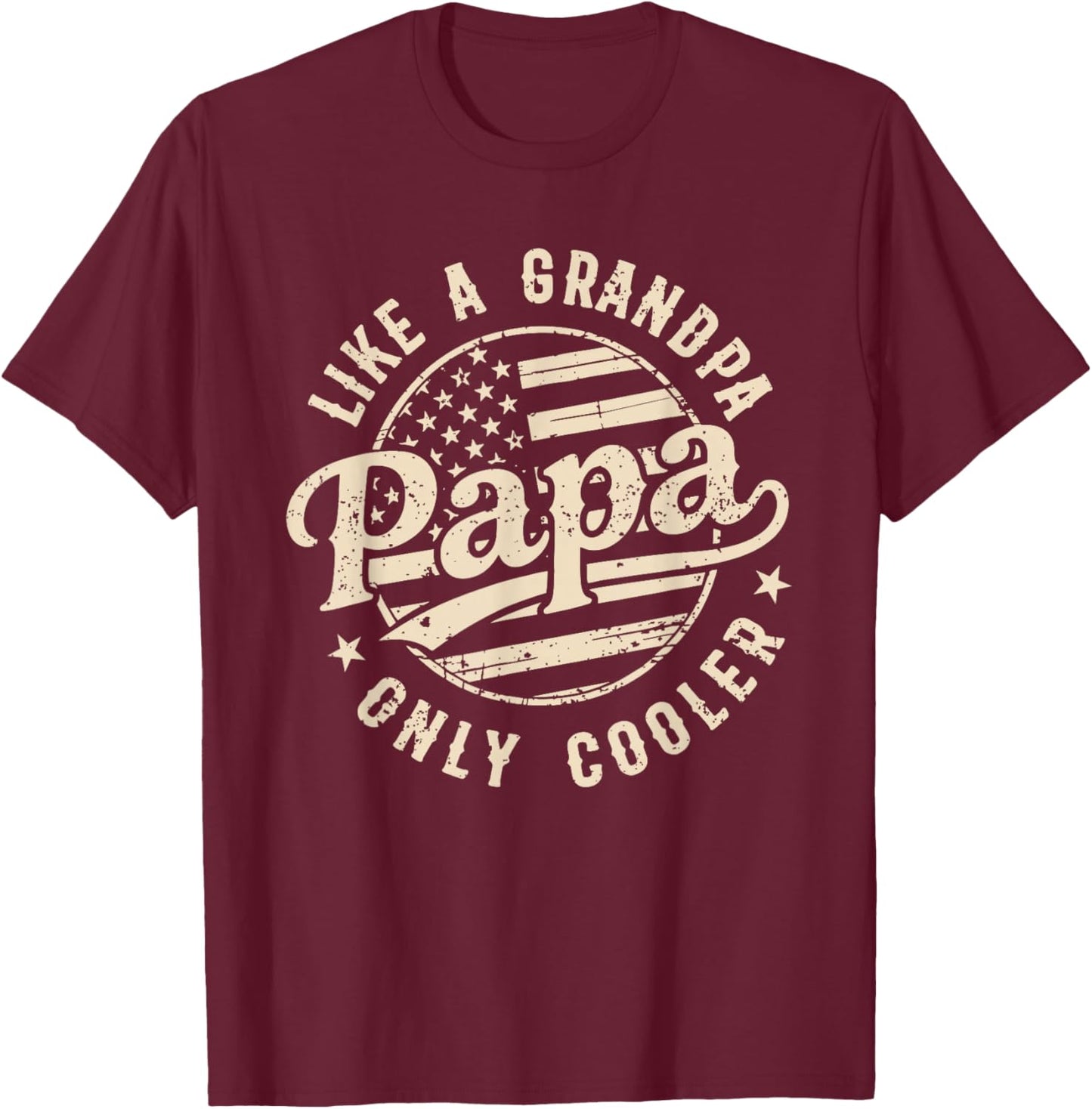 PAPA Like A Grandpa Only Cooler Funny Dad Papa Grandfather T-Shirt - T-Shirt | Maroon