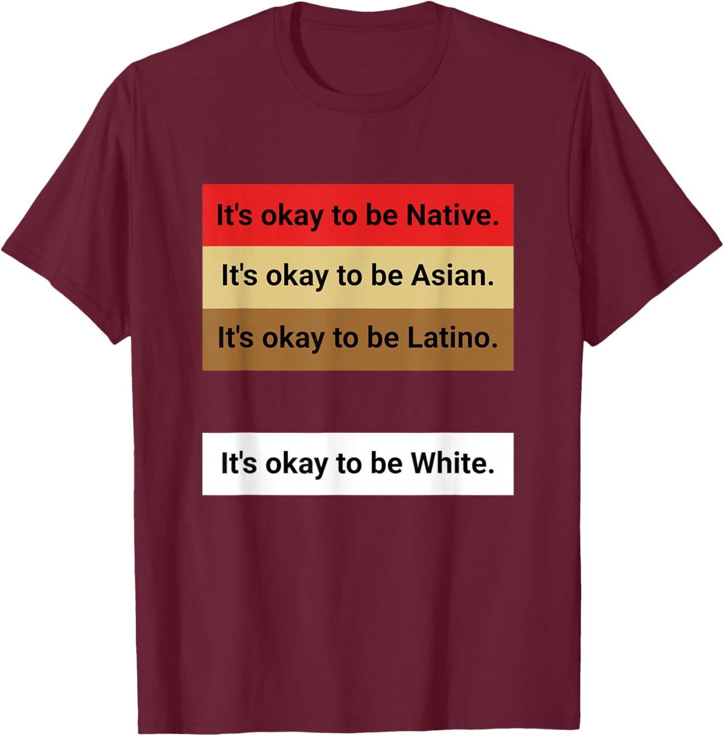 Dad Joke, It's ok to be Latino, Native, Asian etc... T-Shirt - T-Shirt | Maroon