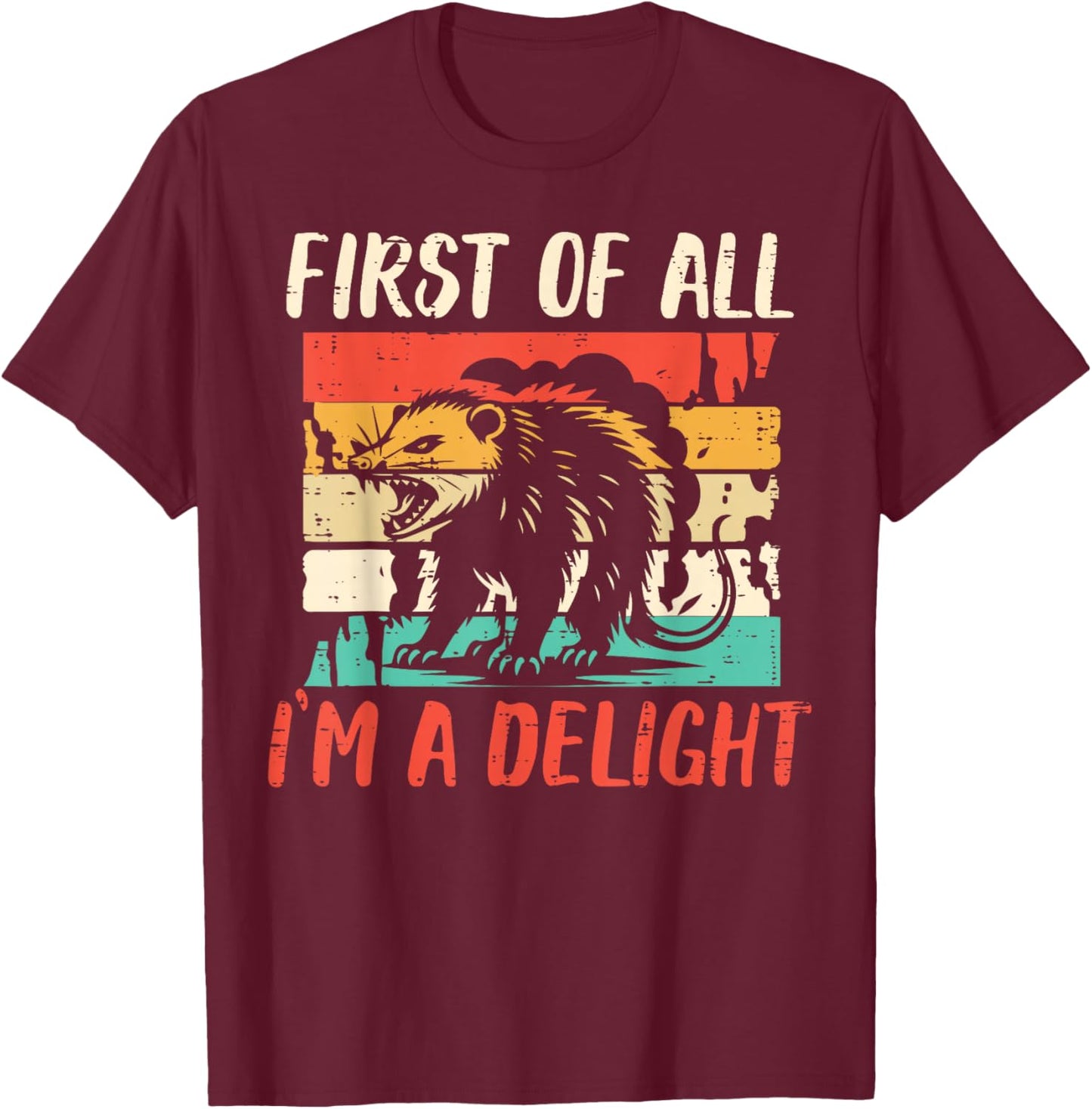First Of All Im Delight Opossum Funny Saying Men Women Kids T-Shirt - T-Shirt | Maroon