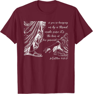If You're Hanging On By A Thread, Matthew 9:20-27 Christian T-Shirt - T-Shirt | Maroon
