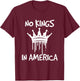 No Kings In America Democracy Court Ruling Saying T-Shirt - T-Shirt | Maroon