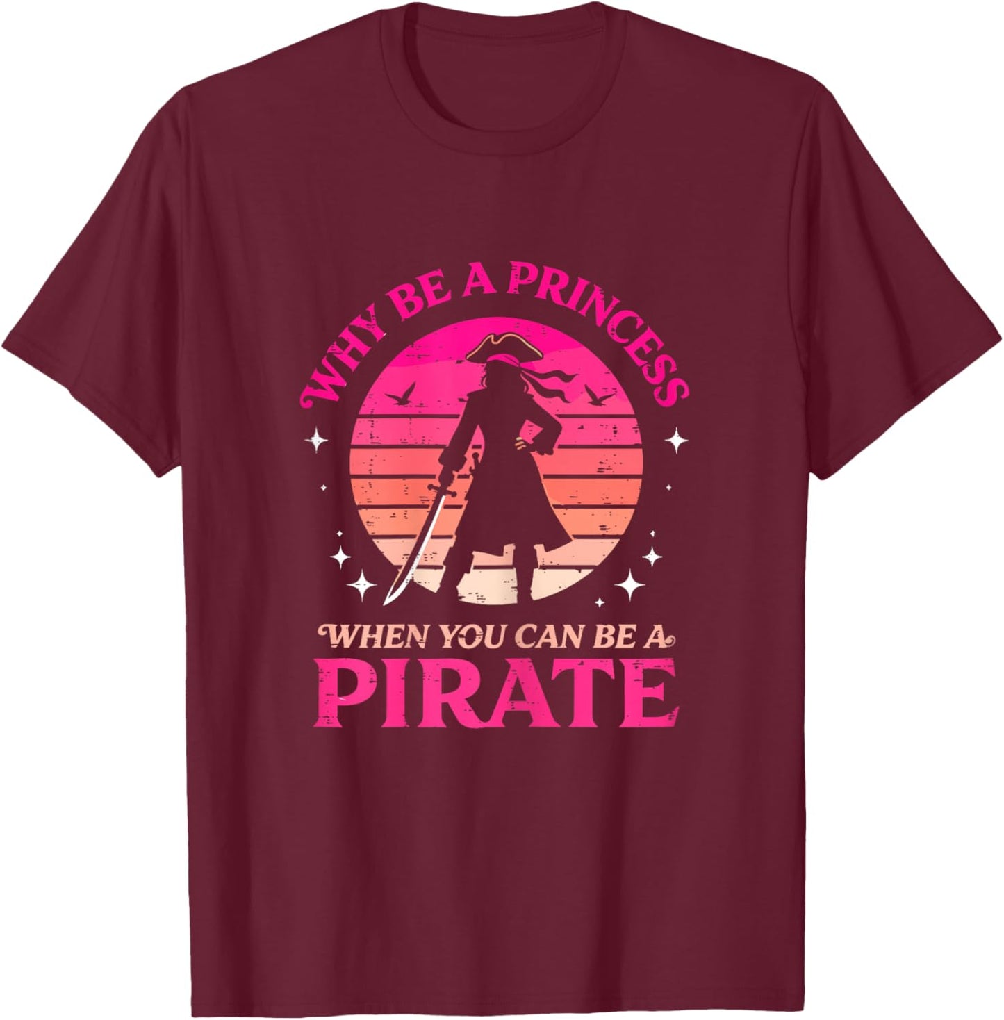 Pirate Freebooter Saying for A Lover of a Pirate Girl T-Shirt - T-Shirt | Maroon