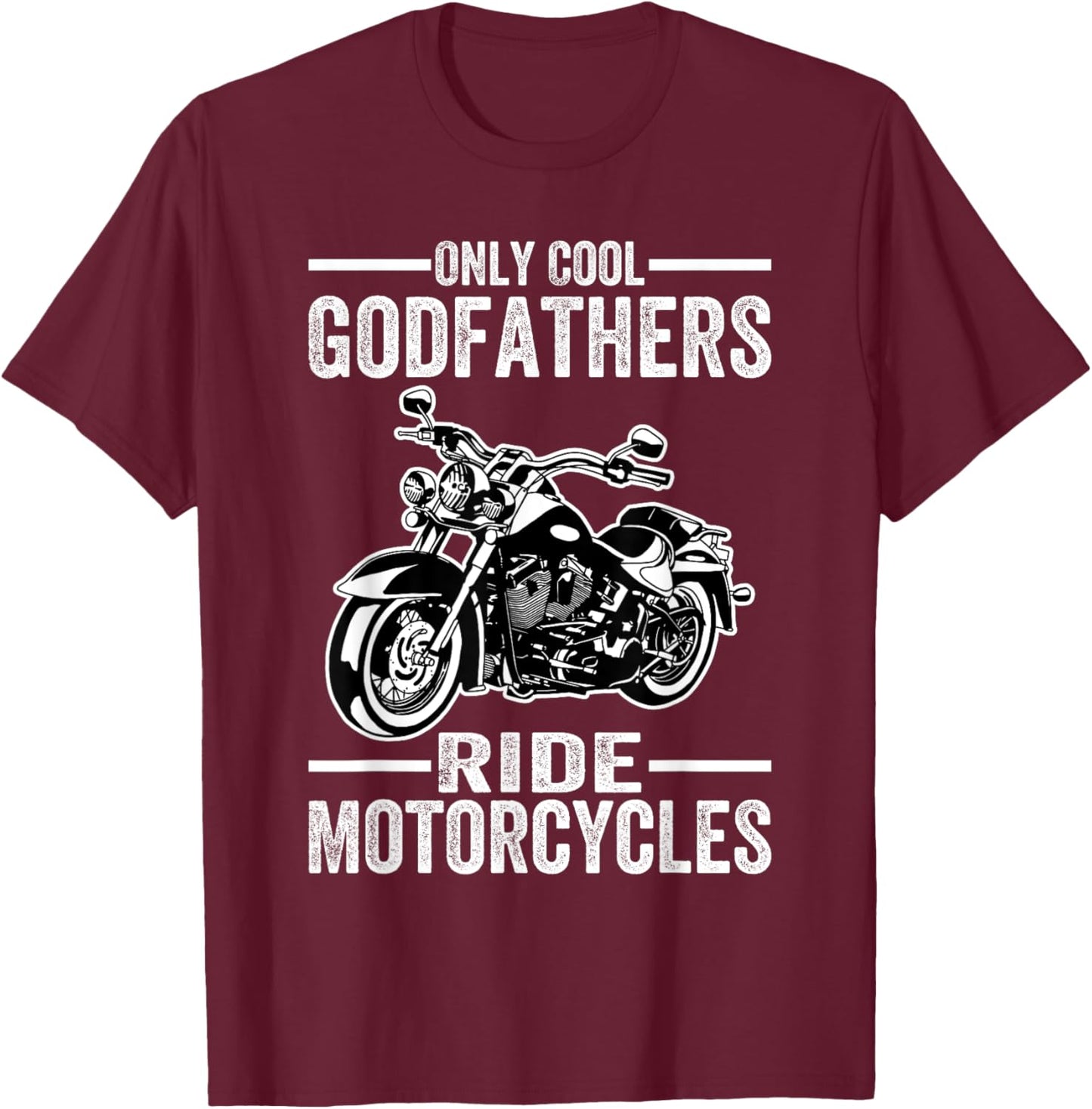 Only Cool Godfathers Rides Motorcycles Biker Ride Motorcycle T-Shirt - T-Shirt | Maroon