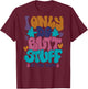 I Only Do Butt Stuff At The Gym T-Shirt - T-Shirt | Maroon