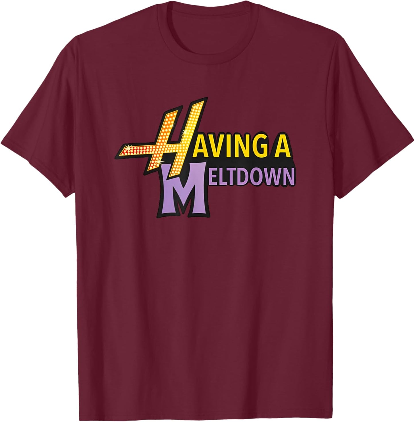 Having A Meltdown Funny T-Shirt - T-Shirt | Maroon