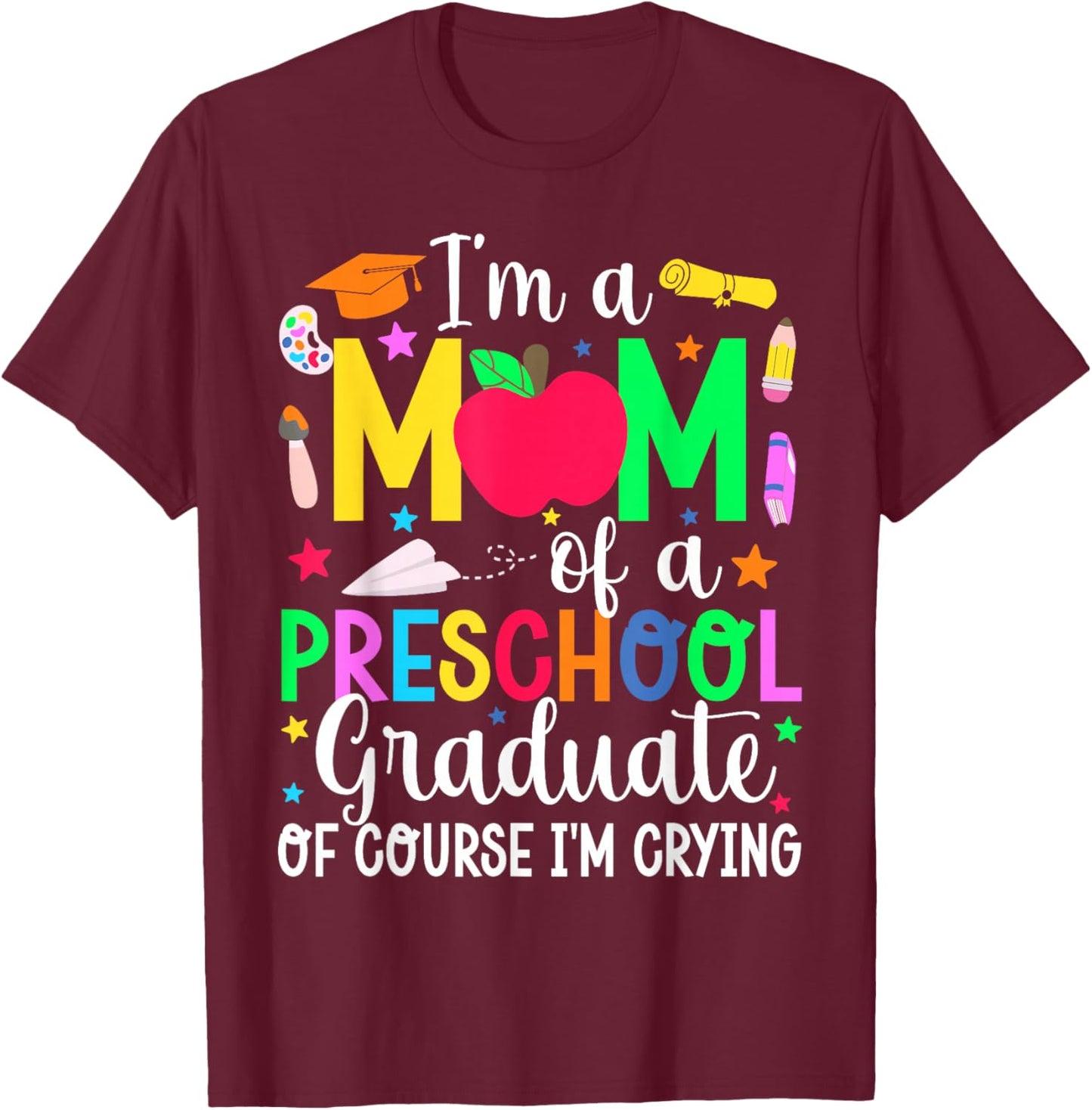 I'm A Mom of A Preschool Graduate Mom Pre-K Graduation Mama T-Shirt - T-Shirt | Maroon