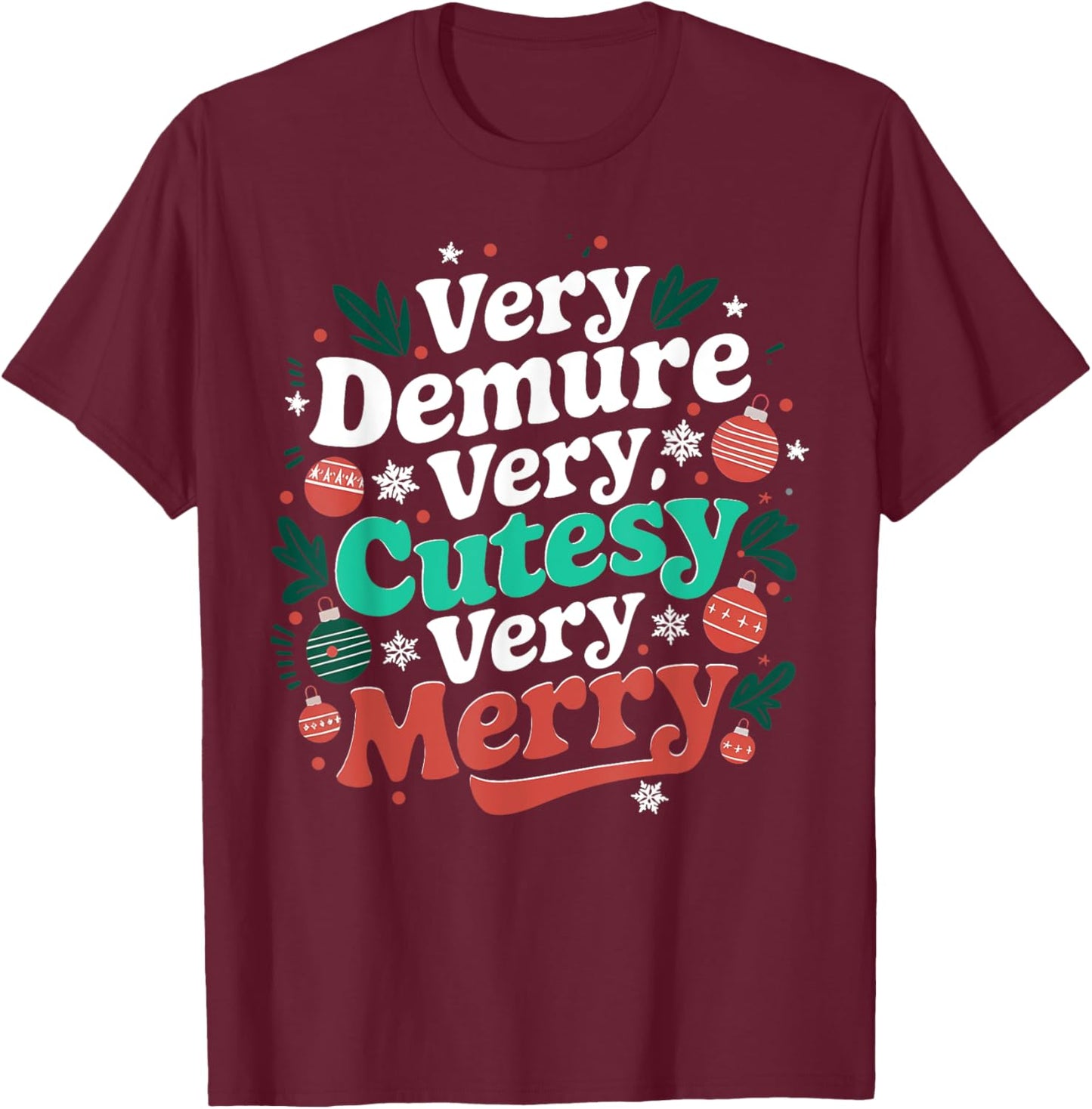 Very Demure Very Cutesy Very Merry T-Shirt - T-Shirt | Maroon
